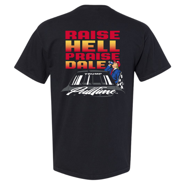 Pull Time™ Shirt | Raise Hell Praise Dale | Trump