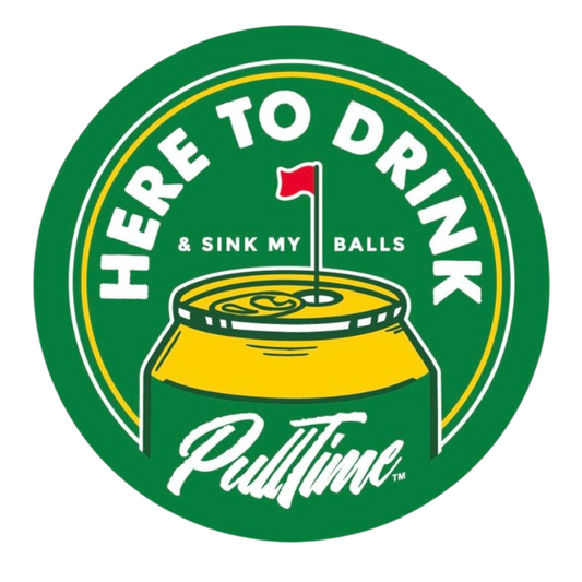 Pull Time™ Sticker | Here To Drink