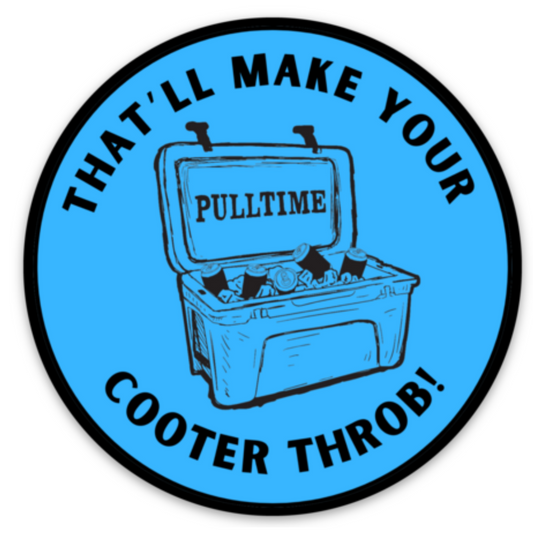 Pull Time™ Sticker | That'll Make Your Cooter Throb